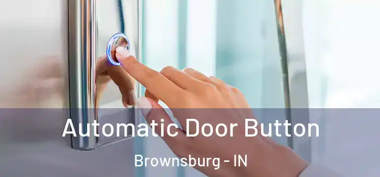 Automatic Door Button Brownsburg - IN