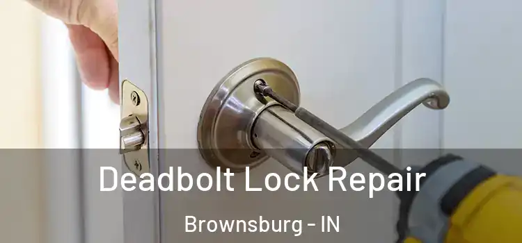 Deadbolt Lock Repair Brownsburg - IN