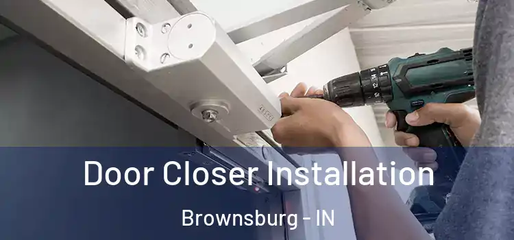 Door Closer Installation Brownsburg - IN