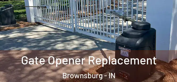 Gate Opener Replacement Brownsburg - IN