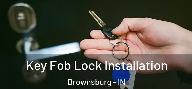 Key Fob Lock Installation Brownsburg - IN