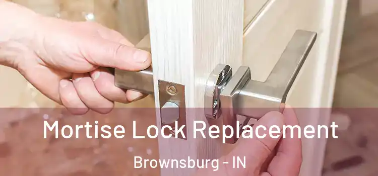 Mortise Lock Replacement Brownsburg - IN